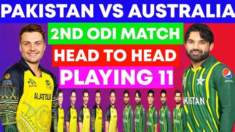 Pakistan Vs Australia 2nd Odi Match Pakistan Playing 11 Australia