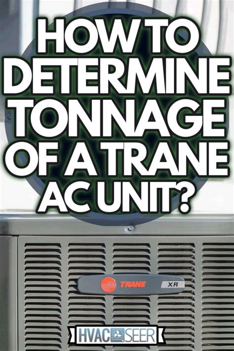 How To Determine Tonnage Of A Trane Ac Unit Hvacseer