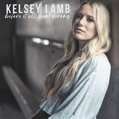 Before It All Went Wrong Single Album By Kelsey Lamb Apple Music