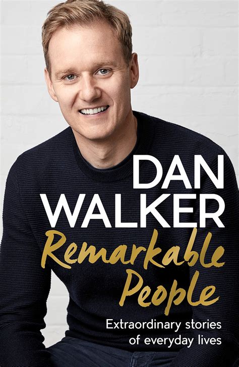 Remarkable People: Extraordinary Stories of Everyday Lives by Dan Walker | Goodreads