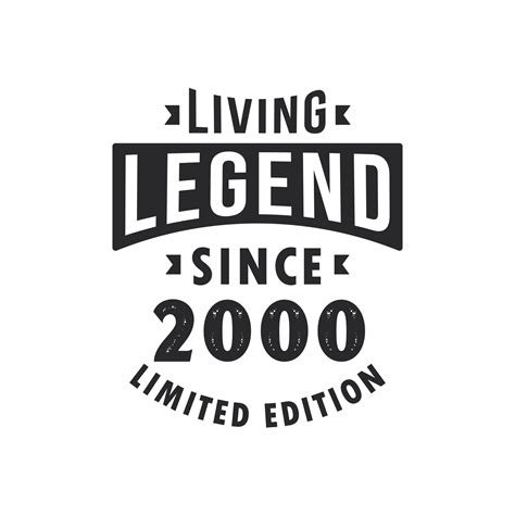 Living Legend Since 2000 Legend Born In 2000 Limited Edition 11006949 Vector Art At Vecteezy