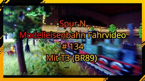 Spur N 1 160 Modelleisenbahn Digital Fahrvideo 134 Mit T3 BR89