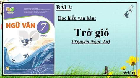 Trở gió Nguyễn Ngọc Tư Bài 2 Ngữ văn 7 tập 1 Kết nối tri thức