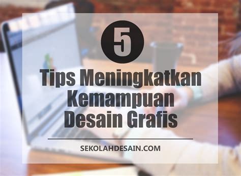 Tips Meningkatkan Kemampuan Desain Grafis Sekolah Desain Belajar