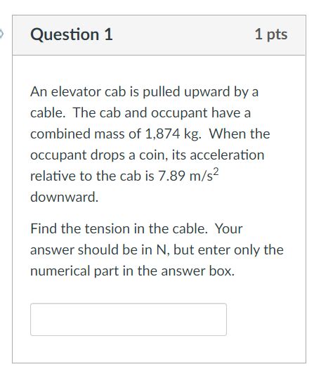 Solved Question Pts An Elevator Cab Is Pulled Upward By Chegg