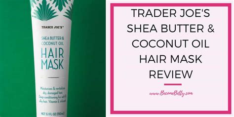 Trader Joes Shea Butter And Coconut Oil Hair Mask