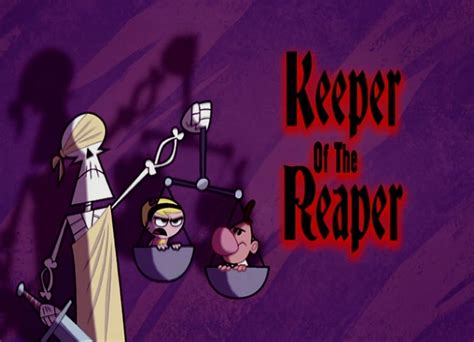 Keeper Of The Reaper The Grim Adventures Of Billy And Mandy Wiki