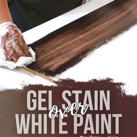 Gel Stain Over White Paint