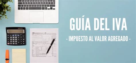 Gu A Sobre El Iva Impuesto Al Valor Agregado