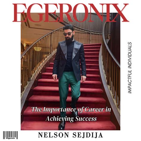 Nelson Sejdija The Importance Of Career In Achieving Success Egeronix