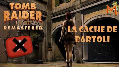 La Cache De Bartoli Tomb Raider Remastered Ii Let S Play Fr No