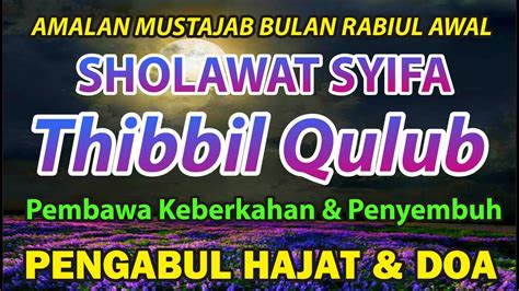 Sholawat Nabi Thibbil Qulub Rabiul Awal Pembawa Keberkahan Penyembuh