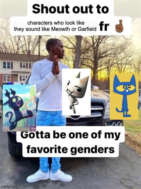 Shout Out To Gotta Be One Of My Favorite Genders Imgflip