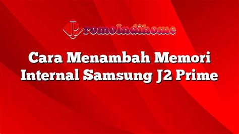 Cara Menambah Memori Internal Samsung J Prime Promoindihome