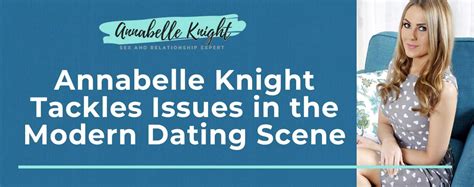 Sex Counselor Annabelle Knight Tackles Modern Issues In The Dating Scene