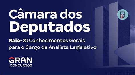 Concurso C Mara Dos Deputados Raio X Conhecimentos Gerais Para O