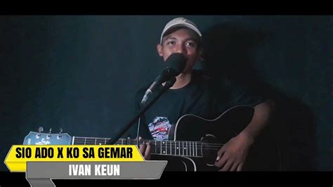 Sio Ado X Ko Sa Gemar Cover Gitar Ivan Keun Galih Bangun Youtube