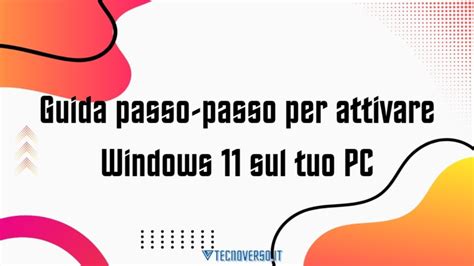 Guida Passo Passo Per Attivare Windows Sul Tuo Pc