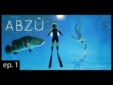 ABZÛ A beautiful underwater adventure game ep 1 YouTube