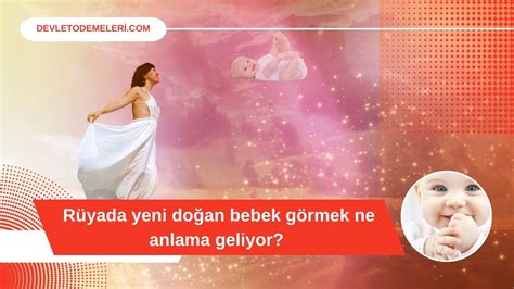 Rüyada Yeni Doğan Bebek Görmek Ne Anlama Geliyor