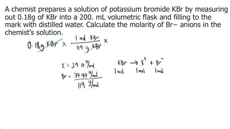 A Chemist Prepares A Solution Of Potassium Bromide Kbr By Measuring Out 0 18g Of Kbr Into A 200