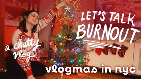 Vlogmas In NYC Day 3 Let S Talk Burnout And Decorate My Christmas