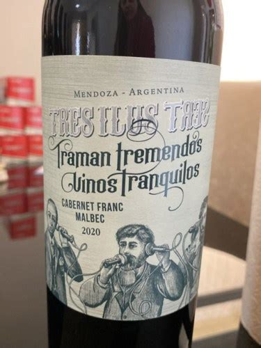 Tres Ilus Tres Traman Tremendos Transquilos Cabernet Franc Malbec