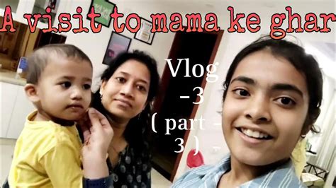 A Visit To Mama Ke Ghar Vlog Part Full Masti