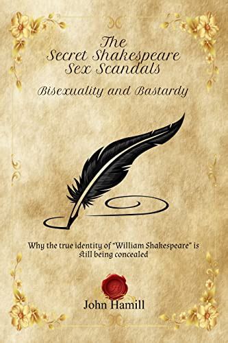 The Secret Shakespeare Sex Scandals Bisexuality And Bastardy Why The