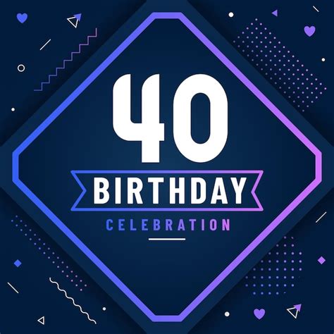 Tarjeta de felicitaciones de cumpleaños de 40 años fondo de celebración