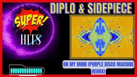 Diplo Sidepiece On My Mind Purple Disco Machine Remix Youtube