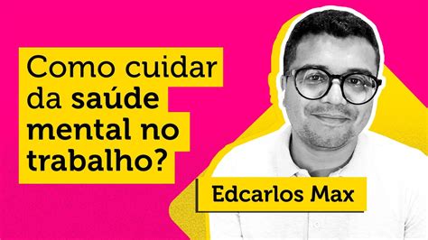 Como Cuidar Da Saúde Mental No Trabalho Youtube