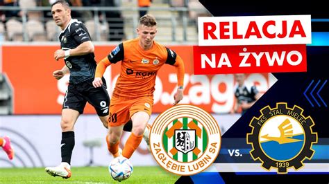 Relacja na żywo Zagłębie Lubin Stal Mielec KOMENTARZ LIVE YouTube