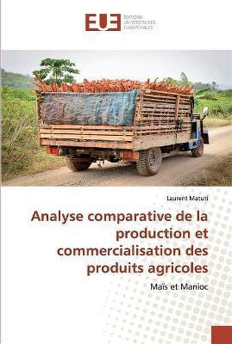 Analyse Comparative De La Production Et Commercialisation Des Produits