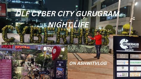 Most Happening Place In Gurgaon Gurugram Cyber Hub Cyber City