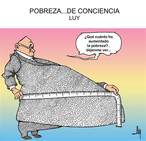 La Caricatura Pobreza De Conciencia Ruiz Healy Times