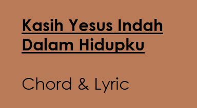 Kasih Yesus Indah Dalam Hidupku – Chord & Lyric – ChordMUSIC