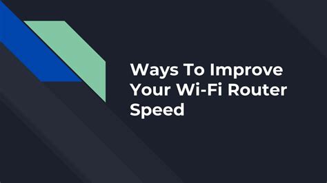 Ppt Ways To Improve Your Wi Fi Router Speed Powerpoint Presentation