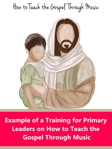 How To Teach The Gospel Through Music In Primary Primary Singing Time