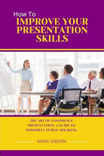 How To Improve Your Presentation Skills The Art Of Confidence