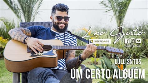 Leo Guto Um Certo Algu M Lulu Santos Cover Youtube