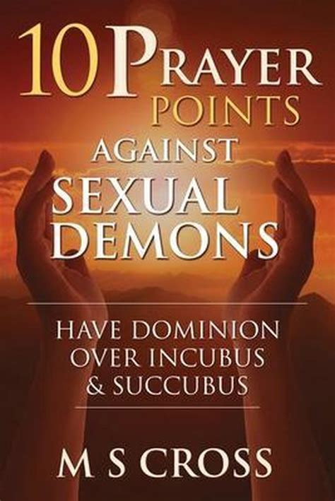 10 Prayer Points Against Sexual Demons M S Cross 9781729459638