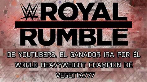 Wwe Svr Royal Rumble De Youtubers L Ganador Ira Por El World