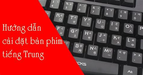 Hướng dẫn cài đặt bàn phím tiếng Trung trên máy tính Hi Tech Junior Team