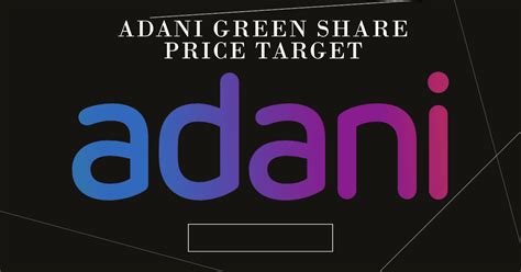 Adani Green Share Price Target: 2024, 2025, 2027, 2030, 2035, 2040 ...