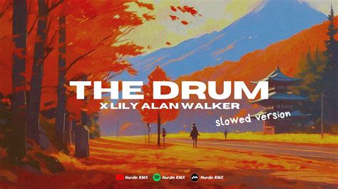 Dj The Drum X Lily Alan Walker Remix Slowed Version 2024 Youtube