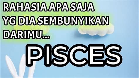 Pisces Rahasia Apa Saja Yang Dia Sembunyikan Darimu Saat Ini Youtube