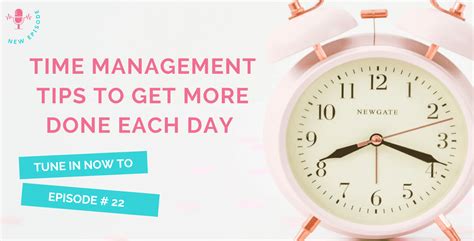 22 Time Management Tips To Get More Done Each Day