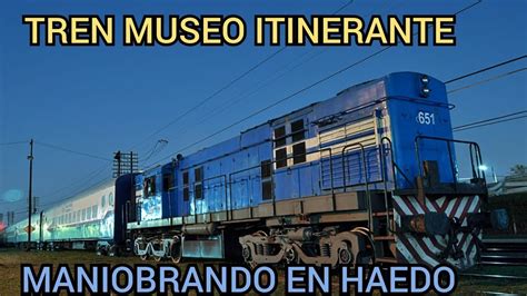 Tren Museo Itinerante Trenes Argentinos Capital Humano Maniobrando En