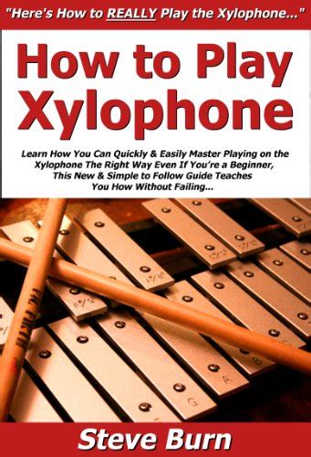 Pdf How To Play Xylophone Learn How You Can Quickly And Easily Master Playing On The Xylophone